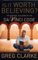 Is It Worth Believing? The Spiritual Challenge of the Da Vinci Code