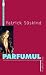 Parfumul by Patrick Süskind Parfumul by Patrick Süskind