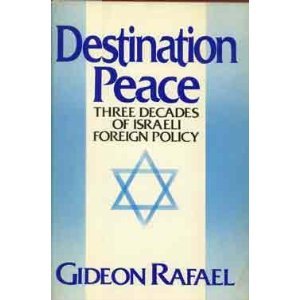 Destination peace: Three decades of Israeli foreign policy : a personal memoir