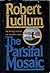 The Parsifal Mosaic by Robert Ludlum