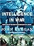 Intelligence in War: Knowledge of the Enemy from Napoleon to Al-Qaeda