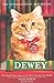 Dewey The Small-Town Library Cat Who Touched the World