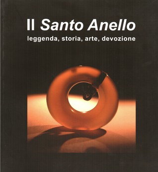 Il Santo Anello. Leggenda, storia, arte, devozione (Paperback)