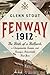 Fenway 1912: The Birth of a...