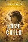 Love Child by Sheila Kohler