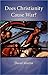 Does Christianity Cause War?