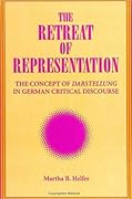 The Retreat of Representation: The Concept of Darstellung in German Critical Discourse