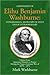 Elihu Benjamin Washburne:: Congressman, Secretary of State envoy Extraordinary