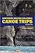 Northern British Columbia Canoe Trips, Volume Two