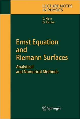 Ernst Equation and Riemann Surfaces: Analytical and Numerical Methods (Lecture Notes in Physics, 685)