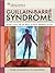 Guillain-Barre Syndrome: American Academy of Neurology Press Quality of Life Guide Series