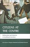 Citizens at the Centre: Deliberative Participation in Healthcare Decisions
