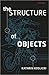 The Structure of Objects