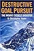 Destructive Goal Pursuit: The Mt. Everest Disaster