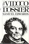 The Vidocq Dossier: The Story of the World's First Detective