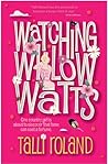 Watching Willow Watts by Talli Roland