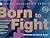 Born to Fight