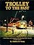 Trolley to the past: A brief history and companion to the operating trolley museums of North America (Interurbans special)