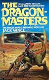 The Dragon Masters by Jack Vance The Dragon Masters by Jack Vance