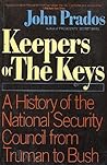 Keepers of the Keys: A History of the National Security Council from Truman to Bush
