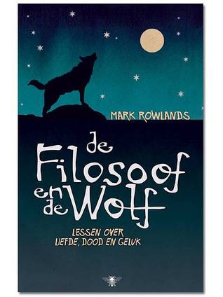 De filosoof en de wolf: lessen over liefde, dood en geluk
