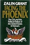 Facing the Phoenix: The CIA & the Political Defeat of the United States in Vietnam