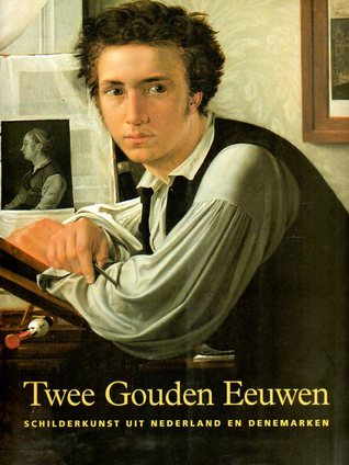 Twee Gouden Eeuwen: Schilderkunst uit Nederland en Denemarken (Paperback)