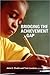 Bridging the Achievement Gap