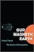 Our Magnetic Earth: The Sci...