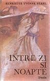 Între zi şi noapte by Henriette Yvonne Stahl
