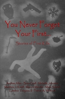 You Never Forget Your First... : Stories of first Kills