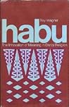 Habu: The Innovation of Meaning in Daribi Religion Habu: The Innovation of Meaning in Daribi Religion