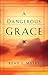 A Dangerous Grace by Read I. Myers
