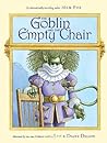 The Goblin and the Empty Chair by Mem Fox