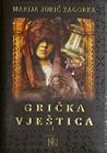 Grička vještica I - VII by Marija Jurić Zagorka