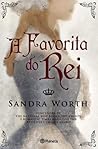 A Favorita do Rei by Sandra Worth