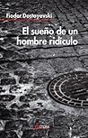 El sueño de un hombre ridículo / La sumisa, Bobok / El ladrón... by Fyodor Dostoevsky