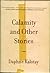 Calamity and Other Stories by Daphne Kalotay