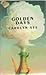 Golden Days by Carolyn See Golden Days by Carolyn See
