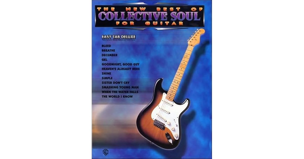 The New Best Of Collective Soul For Guitar Easy Tab Deluxe By Collective Soul The New Best Of Collective Soul For Guitar Easy Tab Deluxe By Collective Soul