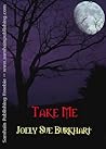 Take Me by Joely Sue Burkhart