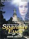 Spanish Eyes by Jackie Griffey Spanish Eyes by Jackie Griffey