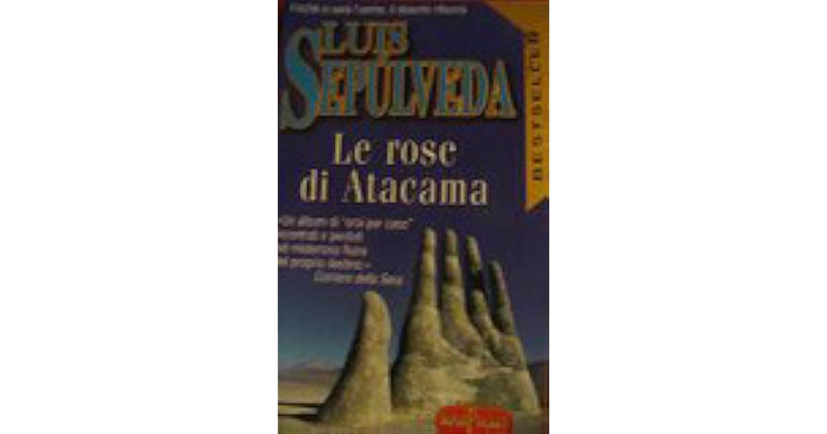 Le rose di Atacama by Luis Sepúlveda