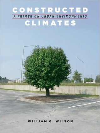 Constructed Climates: A Primer on Urban Environments: A Primer on Urban Environments (Unknown Binding)
