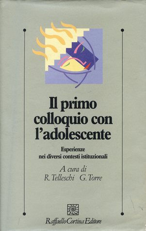 Il primo colloquio con l'adolescente. Esperienze nei diversi contesti istituzionali