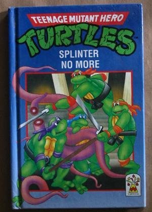 Splinter No More (Teenage Mutant Hero Turtles / Ninja Turtles) (Bk. 2)