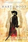 Hart and Boot and Other Stories by Tim Pratt