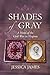 Shades of Gray by Jessica James Shades of Gray by Jessica James