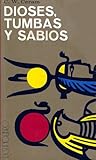 Dioses, tumbas y ...