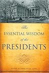 The Essential Wisdom of the Presidents. The Essential Wisdom of the Presidents.